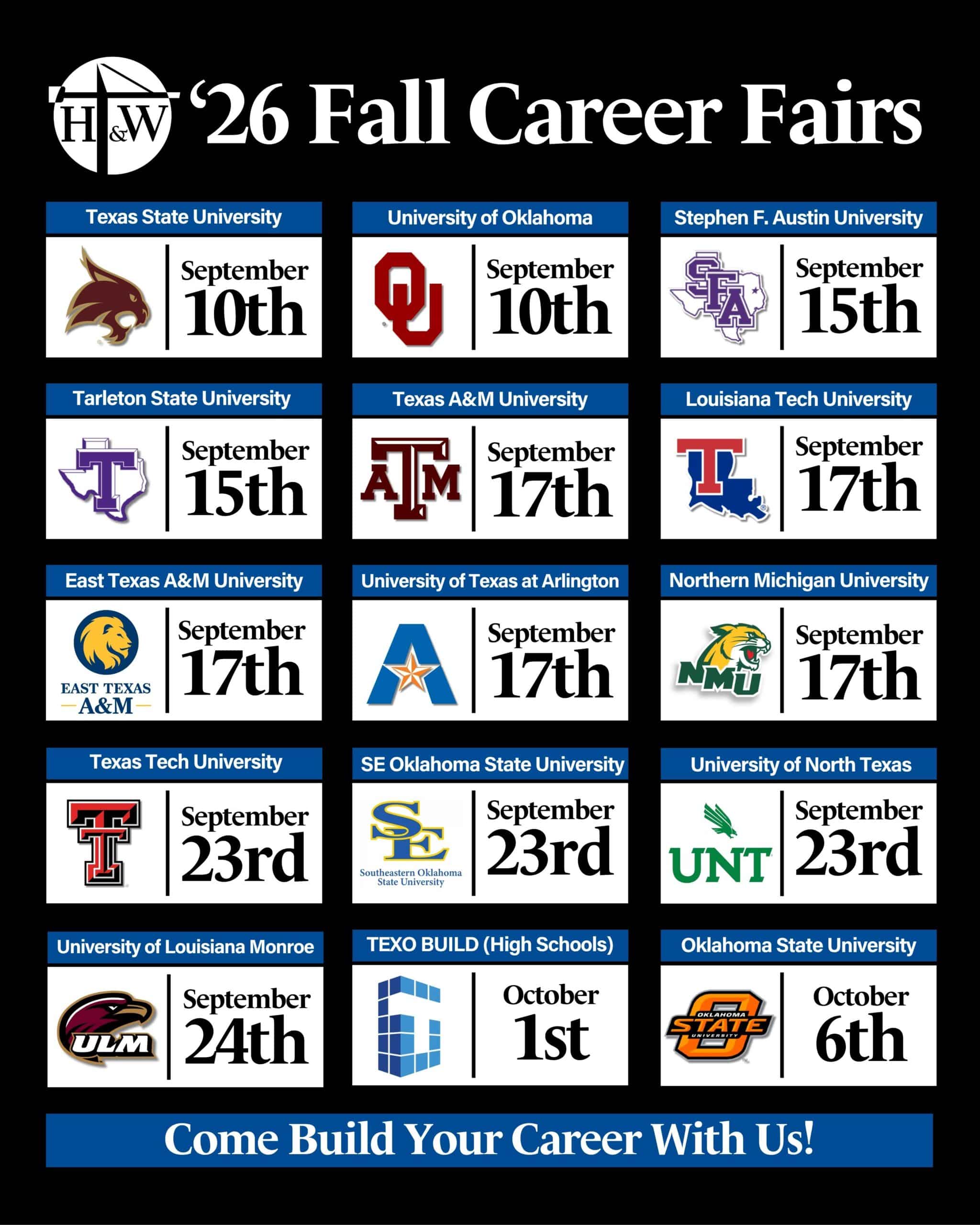 Graphic promoting H&W '26 Fall Career Fairs with a schedule of recruiting events at universities across Texas, Oklahoma, Louisiana, and Michigan. The flyer lists career fair dates from September 10 through October 6, including Texas State University, University of Oklahoma, Stephen F. Austin University, Tarleton State University, Texas A&M University, Louisiana Tech University, East Texas A&M University, University of Texas at Arlington, Northern Michigan University, Texas Tech University, Southeastern Oklahoma State University, University of North Texas, University of Louisiana Monroe, TEXO Build (High Schools), and Oklahoma State University. University logos appear beside each date on a black background with blue and white accents. A banner at the bottom reads, "Come Build Your Career With Us!"